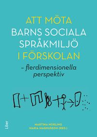 Att möta barns sociala språkmiljö i förskolan : flerdimensionella perspektiv; Maria Magnusson, Martina Norling; 2019