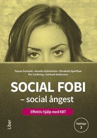 Social fobi - social ångest : effektiv hjälp med KBT; Tomas Furmark, Annelie Holmström, Elisabeth Sparthan, Per Carlbring, Gerhard Andersson; 2019