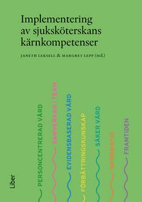 Implementering av sjuksköterskans kärnkompetenser; Janeth Leksell, Margret Lepp; 2022