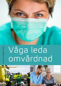 Våga leda omvårdnad; Kristina Ziegert; 2022