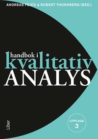 Handbok i kvalitativ analys; Andreas Fejes & RobertnThornberg (RED); 2019