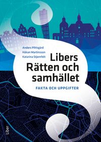 Libers Rätten och samhället Fakta och uppgifter; Anders Pihlsgård, Håkan Martinsson, Katarina Stjernfelt; 2019