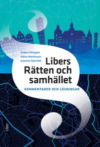 Libers Rätten och samhället Kommentarer och lösningar; Anders Pihlsgård, Håkan Martinsson, Katarina Stjernfelt; 2020
