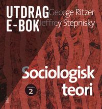 Sociologisk teori e-bok, utdrag: klassiska sociologiska teorier; George Ritzer, Jeffrey Stepnisky; 2018