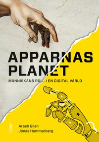 Apparnas planet : människans roll i en digital värld; Arash Gilan, Jonas Hammarberg; 2019