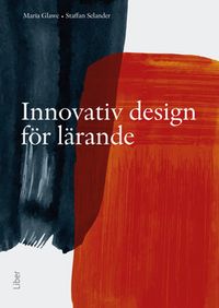 Innovativ design för lärande; Maria Glawe, Staffan Selander; 2021