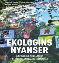 Ekologins nyanser; Cecilia Caiman, Inger Björklund, Yvonne Möller; 2022