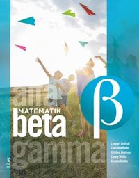 Matematik Beta Grundbok; Lennart Undvall, Christina Melin, Kristina Johnson, Conny Welén, Kerstin Dahlin; 2020