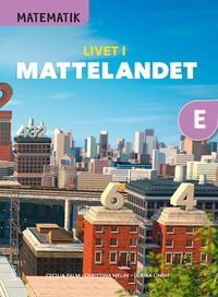 Matematik Livet i Mattelandet Grundbok E; Cecilia Palm, Ulrika Lindh, Christina Melin; 2020