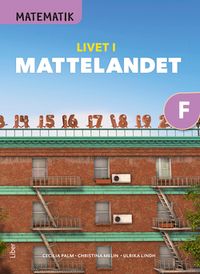 Matematik Livet i Mattelandet Grundbok F; Cecilia Palm, Ulrika Lindh, Christina Melin; 2020