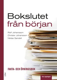 Bokslutet från början : fakta- och övningsbok; Rolf Johansson, Christer Johansson, Niklas Sandell; 2020