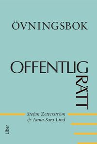 Övningsbok Offentlig rätt; Stefan Zetterström, Anna-Sara Lind; 2021