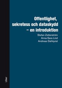 Offentlighet, sekretess och dataskydd; Stefan Zetterström, Anna-Sara Lind, Andreas Dahlqvist; 2021