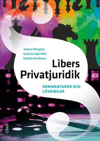 Libers Privatjuridik Kommentarer och lösningar; Anders Pihlsgård, Katarina Stjernfelt, Birgitta Davidsson; 2021