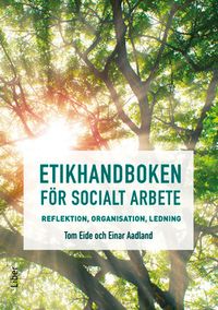 Etikhandboken för socialt arbete; Tom Eide, Einar Aadland; 2021