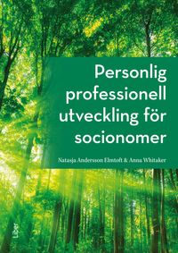 Personlig professionell utveckling för socionomer; Natasja Andersson Elmtoft, Anna Whitaker; 2023