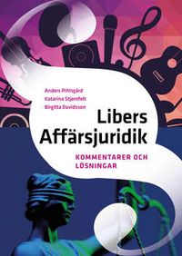Libers Affärsjuridik Kommentarer och lösningar; Anders Pihlsgård, Katarina Stjernfelt, Birgitta Davidsson; 2022