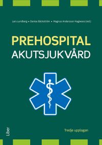 Prehospital akutsjukvård; Lars Lundberg, Denise Bäckström, Magnus Andersson Hagiwara; 2022