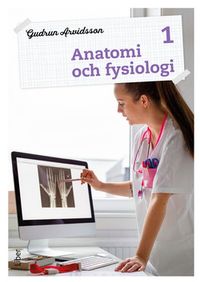 Anatomi och fysiologi 1 Fakta och uppgifter; Gudrun Arvidsson; 2021