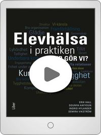Elevhälsa i praktiken, digitalt fortbildningspaket; Semira Vikström, Erik Hall, Dounya Hayyoun, Ingrid Hylander; 2020