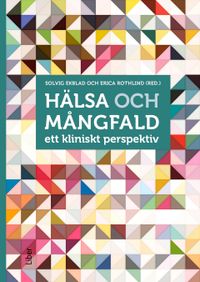 Hälsa och mångfald : ett kliniskt perspektiv; Solvig Ekblad, Erica Rothlind; 2022