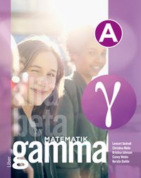 Matematik Gamma A-boken; Lennart Undvall, Christina Melin, Kristina Johnson, Conny Welén, Kerstin Dahlin; 2021