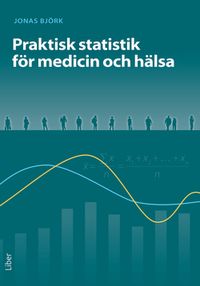 Praktisk statistik för medicin och hälsa; Jonas Björk; 2020