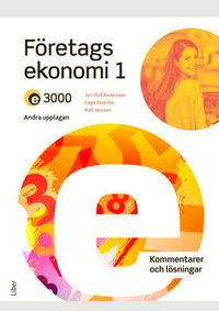 E3000 Företagsekonomi 1 Kommentarer och lösningar; Jan-Olof Andersson, Cege Ekström, Rolf Jansson; 2022
