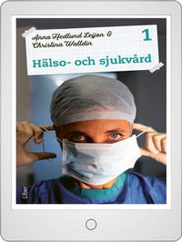 Hälso- och sjukvård 1 Digital (elevlicens); Anna Hedlund Leijon, Christina Walldin; 2021