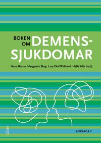 Boken om demenssjukdomar; Hans Basun, Margareta Skog, Lars-Olof Wahlund, Helle Wijk; 2023