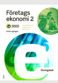 E3000 Företagsekonomi 2 Övningsbok; Jan-Olof Andersson, Cege Ekström, Rolf Jansson; 2022