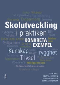 Skolutveckling i praktiken : Konkreta exempel; Erik Hall, Semira Vikström, Dounya Hayyoun, Ingrid Hylander; 2022