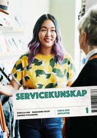 Servicekunskap 1 Fakta och uppgifter; Gunilla Eek, Marianne Feldt, Anders Pihlsgård; 2022