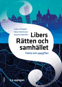 Libers Rätten och samhället Fakta och uppgifter; Anders Pihlsgård, Håkan Martinsson, Katarina Stjernfelt; 2022