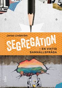 Segregation - en viktig samhällsfråga; Jonas Lindström; 2023
