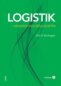 Logistik - grunder och möjligheter; Nils G. Storhagen; 2024