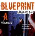 Blueprint A Version 2.0 Lärar-cd 1-4; Christer Lundfall, Ralf Nyström, Jeanette Clayton; 2007
