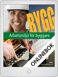 Arbetsmiljö för byggare Onlinebok Grupplicens 12 mån; Sune Sundström, Arne Englund, Gunnar Sandberg; 2012