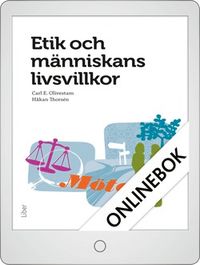Etik och människans livsvillkor Onlinebok Grupplicens 12 mån; Carl E. Olivestam, Håkan Thorsén; 2012