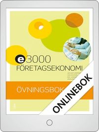 E3000 Företagsekonomi 1 Övningsbok Onlinebok Grupplicens 12 mån; Jan-Olof Andersson, Cege Ekström, Rolf Jansson, Jöran Enqvist; 2016