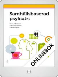 Samhällsbaserad psykiatri Onlinebok Grupplicens 12 mån; Rune Johansson, Sarah Johansson, Lars Skärgren; 2016