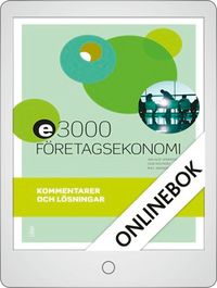E3000 Företagsekonomi 2 Kommentarer och lösningar Onlinebok Grupplicens 12 mån; Rolf Jansson, Cege Ekström, Jan-Olof Andersson; 2017