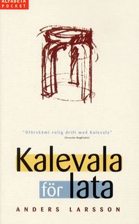 Kalevala för lata; Anders Larsson; 2000