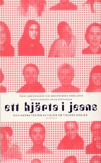 Ett hjärta i jeans och andra texter av tjejer om tjejers grejer; Fanny Ambjörnsson; 2001