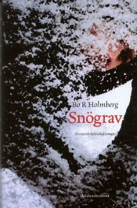 Snögrav : historisk kriminalroman; Bo R. Holmberg; 2003