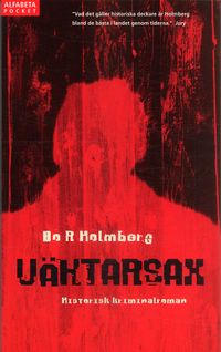 Väktarsax : historisk kriminalroman; Bo R. Holmberg; 2006