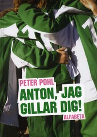 Anton, jag gillar dig; Peter Pohl; 2008