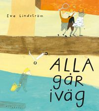 Alla går iväg; Eva Lindström; 2015