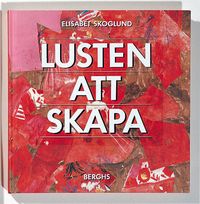 Lusten att skapa; Elisabet Skoglund; 1998