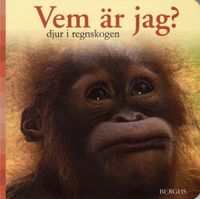 Vem är jag? : djur i regnskogen; Erik Johansson; 2007